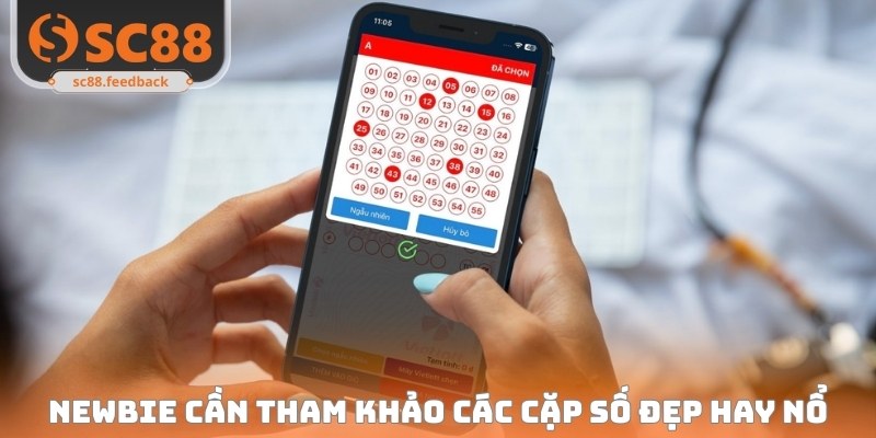 Newbie cần tham khảo các cặp số đẹp hay nổ